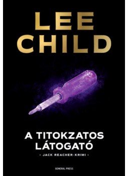 Lee Child - A titokzatos látogató Lee Child - A titokzatos látogató, Budapest 2019 antikvár könyv