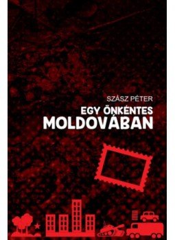 Szász Péter - Egy önkéntes Moldovában Szász Péter - Egy önkéntes Moldovában, null 2019 antikvár könyv