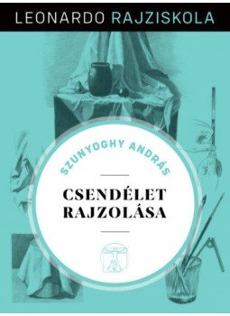 Szunyoghy András - Csendélet rajzolása Szunyoghy András - Csendélet rajzolása, null 2019 antikvár könyv