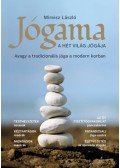 Mireisz László - Jógama - A hét világ jógája - Avagy a tradicionális jóga a modern korban