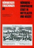 Helmut Neuhaus - Nürnberg: Eine europäische Stadt in Mittelalter und Neuzeit