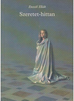 Enzsöl Ellák - Szeretet-hittan Enzsöl Ellák - Szeretet-hittan, 2001 antikvár könyv
