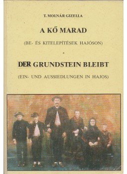 T. Molnár Gizella (szerk.) - A kő marad - Be- és kitelepítések Hajóson T. Molnár Gizella (szerk.) - A kő marad - Be- és kitelepítések Hajóson, Hajós 1997 antikvár könyv