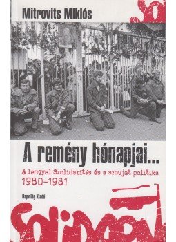Mitrovits Miklós - A remény hónapjai... Mitrovits Miklós - A remény hónapjai..., Budapest 2010 antikvár könyv