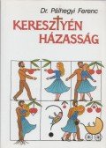 Pálhegyi Ferenc - Keresztyén házasság