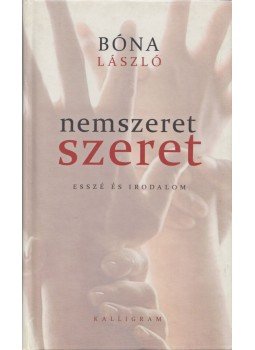 Bóna László - Nemszeret - szeret Bóna László - Nemszeret - szeret, Pozsony 2008 antikvár könyv