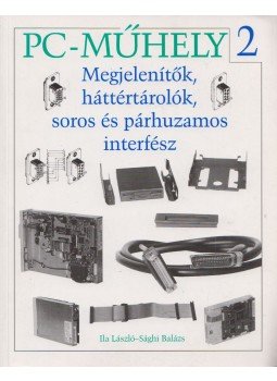 Ila László, Sághi Balázs - Megjelenítők, háttértárolók, soros és párhuzamos interfész Ila László, Sághi Balázs - Megjelenítők, háttértárolók, soros és párhuzamos interfész, Budapest 1996 antikvár könyv
