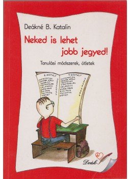 Deákné B. Katalin - Neked is lehet jobb jegyed! Deákné B. Katalin - Neked is lehet jobb jegyed!, Pápa 0 antikvár könyv