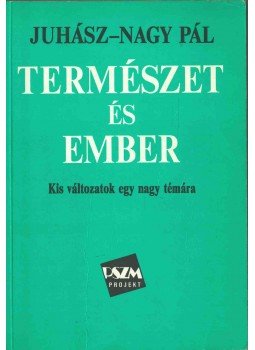 Juhász-Nagy Pál - Természet és ember Juhász-Nagy Pál - Természet és ember, Budapest 1993 antikvár könyv