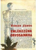 Vincze János - Emlékezünk orvosainkra