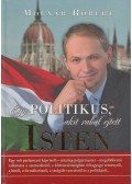Molnár Róbert - Egy politikus, akit rabul ejtett Isten