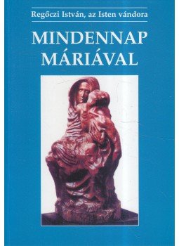 Regőczi István - Mindennap Máriával (dedikált),  0 antikvár könyv