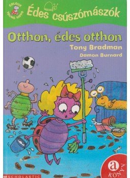 Tony Bradman - Édes csúszómászók - Otthon, édes otthon Tony Bradman - Édes csúszómászók - Otthon, édes otthon, Budapest 2004 antikvár könyv