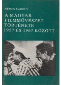 Nemes Károly - A magyar filmművészet története 1957 és 1967 között
