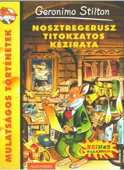 Geronimo Stilton - Nosztregerusz titokzatos kézirata, Pécs 2011 antikvár könyv