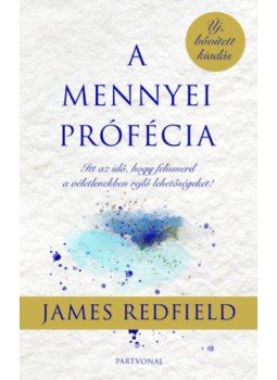 James Redfield - A mennyei prófécia - Itt az idő, hogy felismerd a véletlenekben rejlő lehetőségeket!, Budapest 2019 antikvár könyv