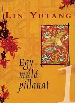 Lin Yutang - Egy múló pillanat I-II. Lin Yutang - Egy múló pillanat I-II., null 2006 antikvár könyv