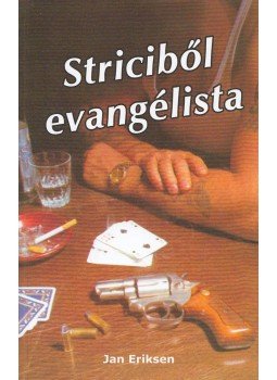 Jan Eriksen - Striciből evangélista, Dunakeszi 2016 antikvár könyv