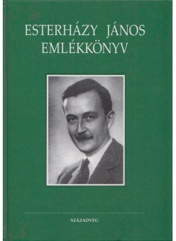 Esterházy-Malfatti Alice (szerk.), Török Bálint - Esterházy János emlékkönyv Esterházy-Malfatti Alice (szerk.), Török Bálint - Esterházy János emlékkönyv, Budapest 2002 antikvár könyv