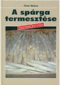 Fehér Béláné - A spárga termesztése