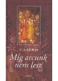 C.S. Lewis - Míg arcunk nem lesz