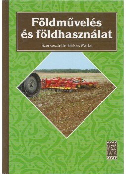 Birkás Márta - Földművelés és földhasználat Birkás Márta - Földművelés és földhasználat, Budapest 2006 antikvár könyv