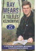 Mears, Ray - A túlélés kézikönyve