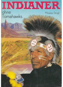 Stingl, Miloslav - Indianer ohne Tomahawks, Lepizig-Jena-Berlin 1980 antikvár könyv