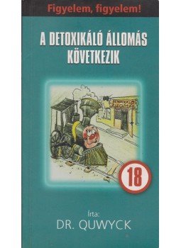 Dr. Quwyck - Figyelem, figyelem! A detoxikáló állomás következik, Budapest 2006 antikvár könyv