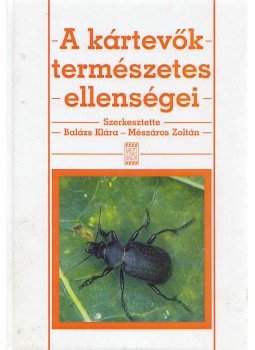 Balázs Klára, Mészáros Zoltán - A kártevők természetes ellenségei Balázs Klára, Mészáros Zoltán - A kártevők természetes ellenségei, Budapest 1999 antikvár könyv