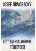 Josef Skvorecky - Egy tenorszaxofonos történetei