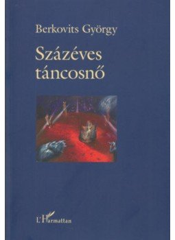 Berkovits György - Százéves táncosnő Berkovits György - Százéves táncosnő, null 2019 antikvár könyv