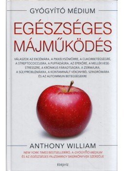 Anthony William - Egészséges májműködés Anthony William - Egészséges májműködés, Budapest 2019 antikvár könyv