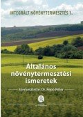 Dr. Pepó Péter - Általános növénytermesztési ismeretek - Integrált növénytermesztés 1.