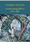 Albert Zsuzsa - Azötvennegyedik év - 1954-2008