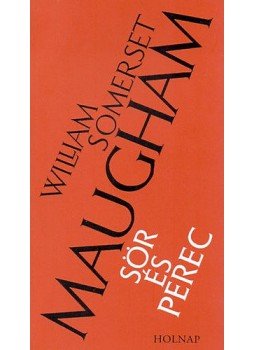 Maugham, W. Somerset - Sör és perec Maugham, W. Somerset - Sör és perec, Debrecen 2009 antikvár könyv