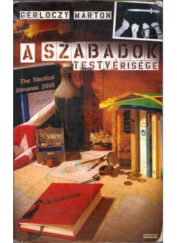 Gerlóczy Márton - A Szabadok Testvérisége (dedikált) Gerlóczy Márton - A Szabadok Testvérisége (dedikált), Budapest 2008 antikvár könyv