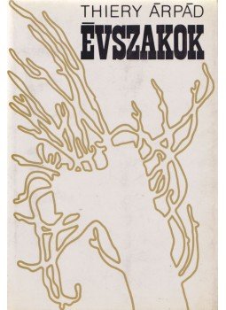 Thiery Árpád - Évszakok (dedikált) Thiery Árpád - Évszakok (dedikált), Budapest 1970 antikvár könyv