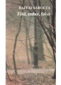 Raffai Sarolta - Föld, ember, folyó (dedikált)