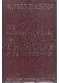 Robert Aron - Les grands dossiers de l'histoire contemporaine