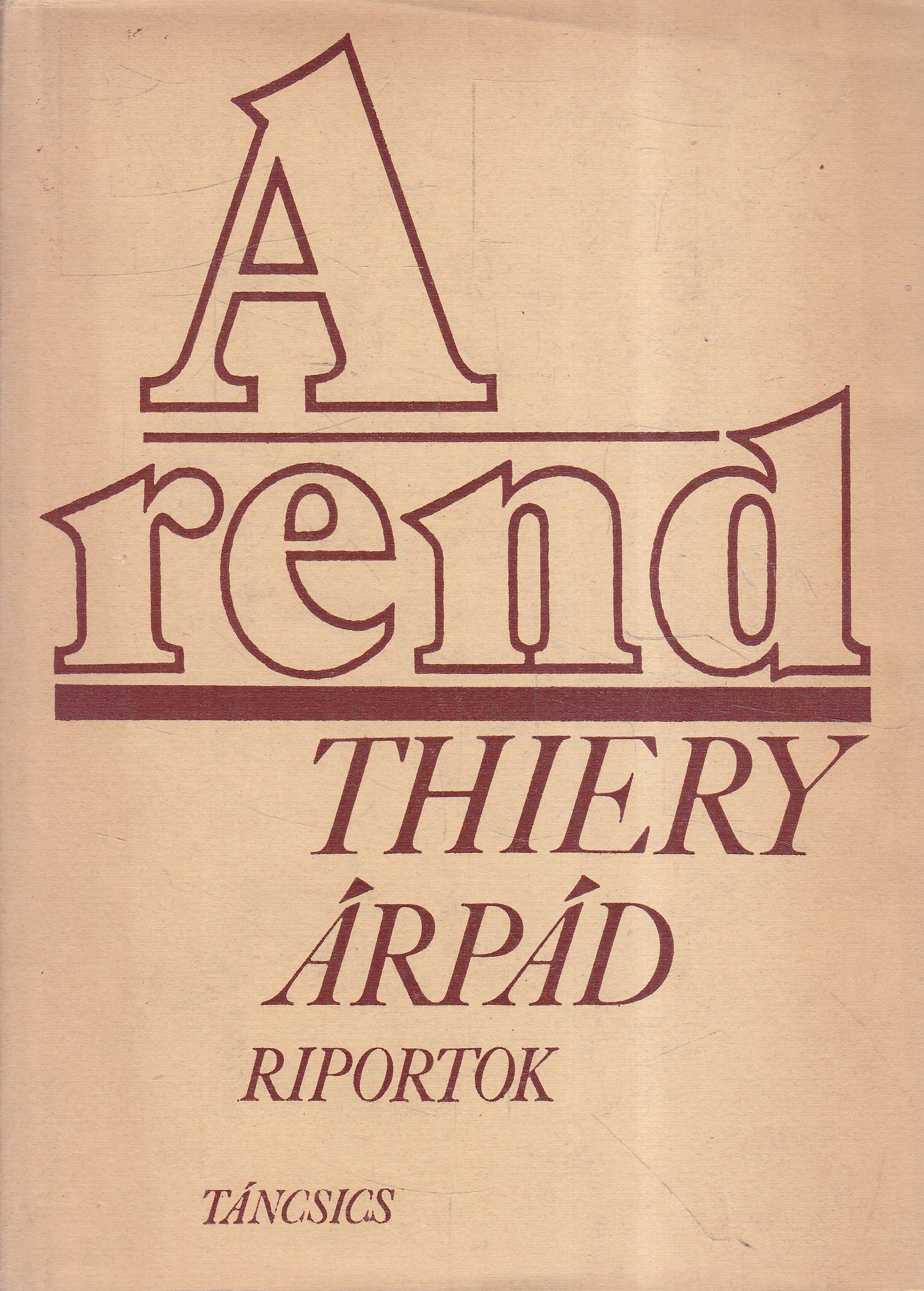 Thiery Árpád - A rend (dedikált) Thiery Árpád - A rend (dedikált), Budapest 1976 antikvár könyv