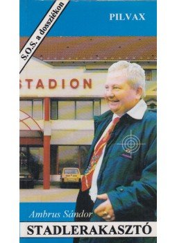 Ambrus Sándor - Stadlerakasztó (dedikált) Ambrus Sándor - Stadlerakasztó (dedikált), Budapest 1995 antikvár könyv