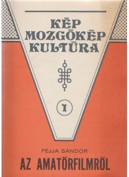 Féjja Sándor - Az amatőrfilmről, Budapest 0 antikvár könyv