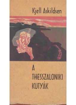 Kjell Askildsen - A thesszaloniki kutyák, Budapest 2004 antikvár könyv