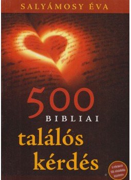 Salyámosy Éva - 500 bibliai találós kérdés Salyámosy Éva - 500 bibliai találós kérdés, Budapest 2018 antikvár könyv