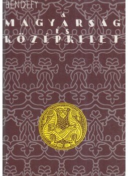 Bendefy László - A magyarság és középkelet (reprint) Bendefy László - A magyarság és középkelet (reprint), Budapest 2000 antikvár könyv