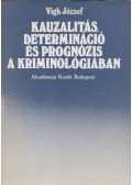 Vigh József - Kauzalitás, determináció és prognózis a kriminológiában (dedikált)