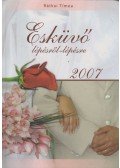 Rátkai Tímea - Esküvő lépésről-lépésre 2007