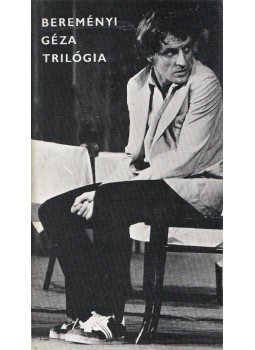 Bereményi Géza - Trilógia Bereményi Géza - Trilógia, Budapest 1982 antikvár könyv