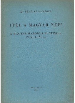 dr. Szalai Sándor - Itél a magyar nép! dr. Szalai Sándor - Itél a magyar nép!, Budapest 1946 antikvár könyv